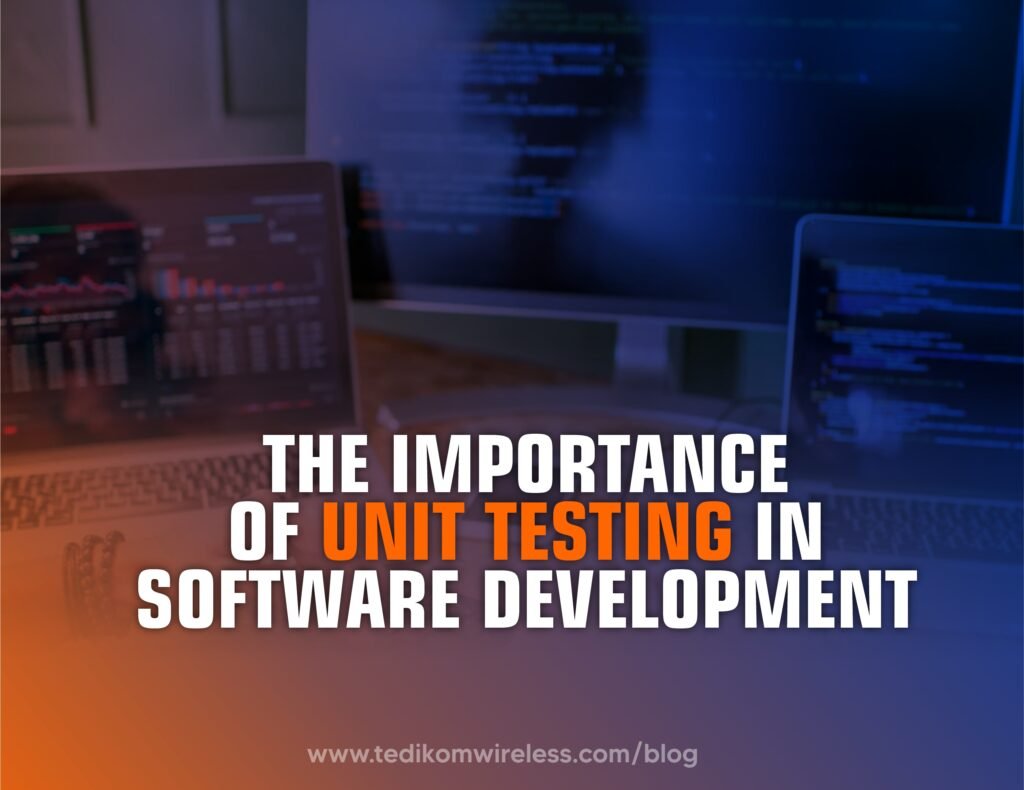 The Importance of Unit Testing in Software Development - Tedikom Blog